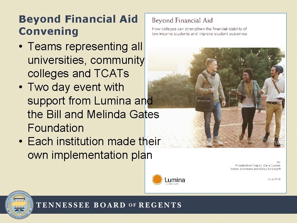 Beyond Financial Aid Convening • Teams representing all universities, community colleges and TCATs •