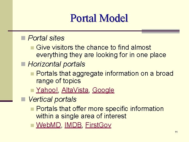 Portal Model n Portal sites n Give visitors the chance to find almost everything