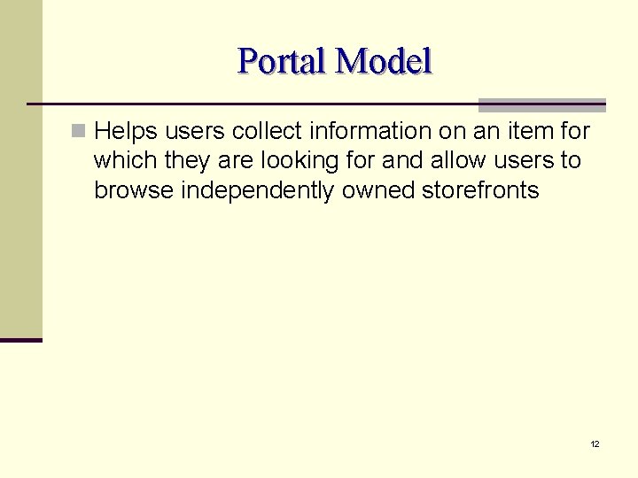 Portal Model n Helps users collect information on an item for which they are