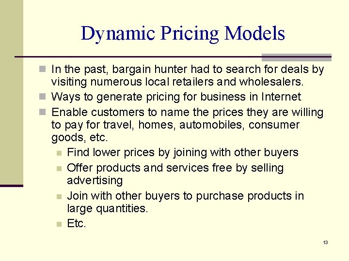 Dynamic Pricing Models n In the past, bargain hunter had to search for deals