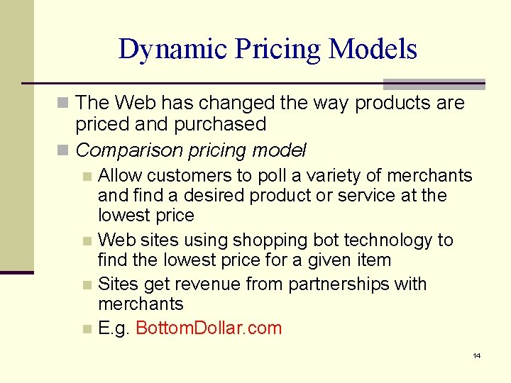 Dynamic Pricing Models n The Web has changed the way products are priced and