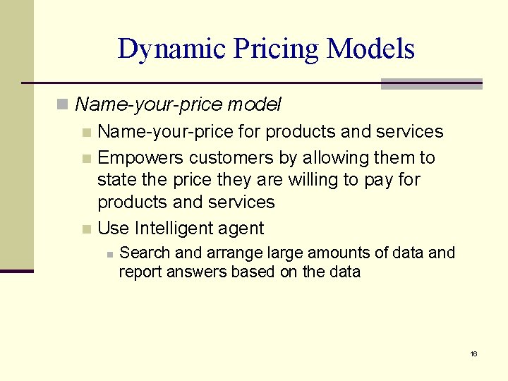 Dynamic Pricing Models n Name-your-price model n Name-your-price for products and services n Empowers