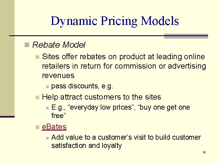 Dynamic Pricing Models n Rebate Model n Sites offer rebates on product at leading