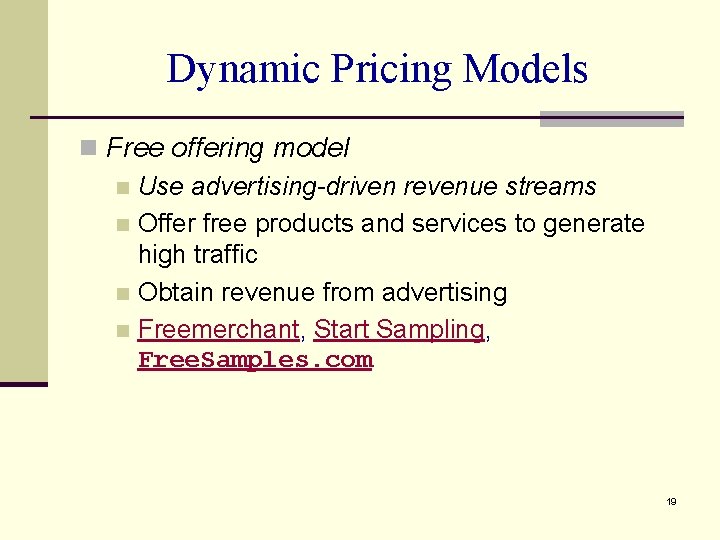 Dynamic Pricing Models n Free offering model n Use advertising-driven revenue streams n Offer