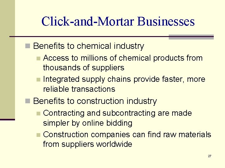 Click-and-Mortar Businesses n Benefits to chemical industry n Access to millions of chemical products