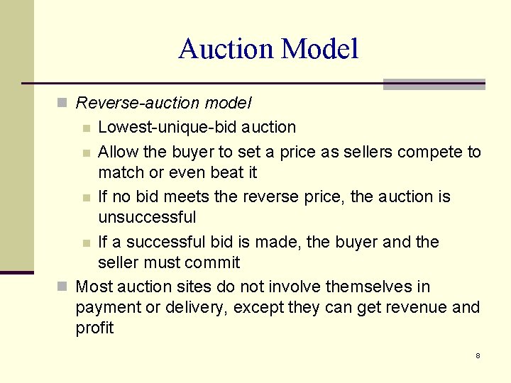 Auction Model n Reverse-auction model Lowest-unique-bid auction n Allow the buyer to set a