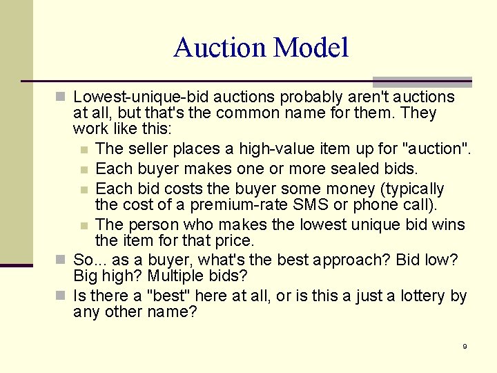 Auction Model n Lowest-unique-bid auctions probably aren't auctions at all, but that's the common