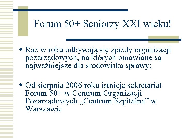 Forum 50+ Seniorzy XXI wieku! w Raz w roku odbywają się zjazdy organizacji pozarządowych,