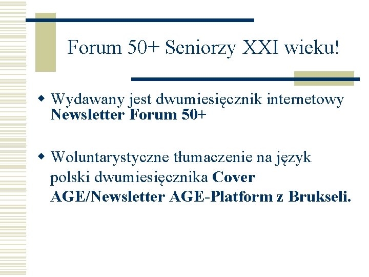 Forum 50+ Seniorzy XXI wieku! w Wydawany jest dwumiesięcznik internetowy Newsletter Forum 50+ w