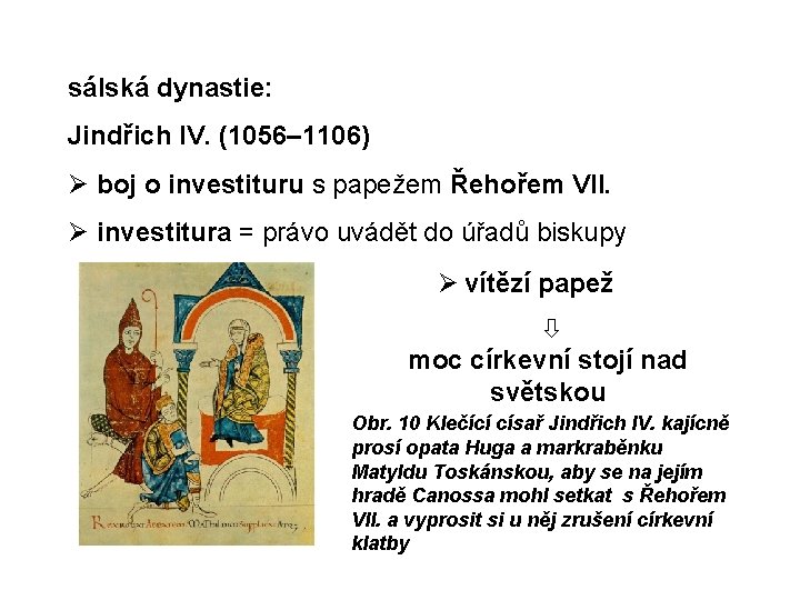 sálská dynastie: Jindřich IV. (1056– 1106) boj o investituru s papežem Řehořem VII. investitura