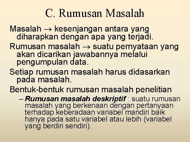 C. Rumusan Masalah kesenjangan antara yang diharapkan dengan apa yang terjadi. Rumusan masalah suatu