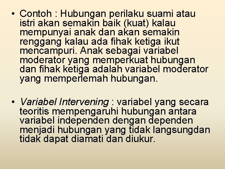  • Contoh : Hubungan perilaku suami atau istri akan semakin baik (kuat) kalau