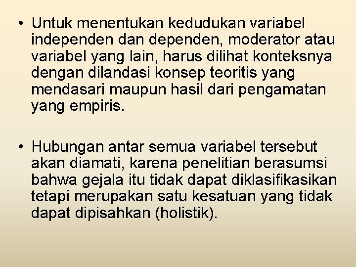  • Untuk menentukan kedudukan variabel independen dan dependen, moderator atau variabel yang lain,