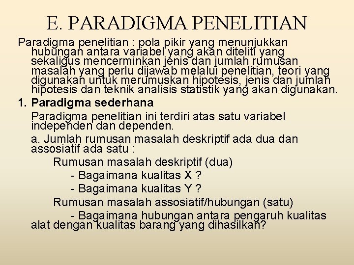 E. PARADIGMA PENELITIAN Paradigma penelitian : pola pikir yang menunjukkan hubungan antara variabel yang