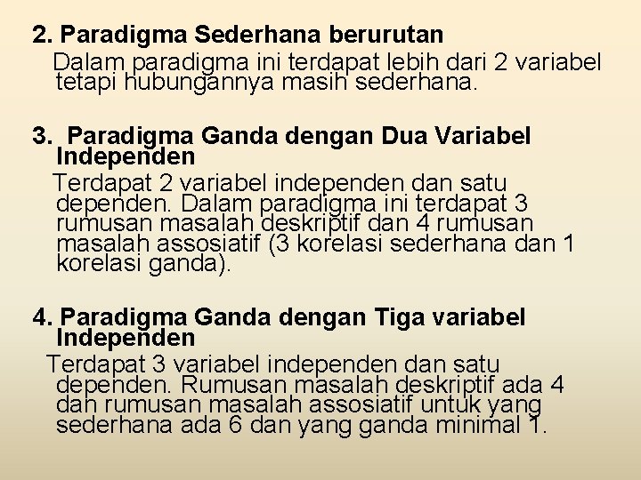 2. Paradigma Sederhana berurutan Dalam paradigma ini terdapat lebih dari 2 variabel tetapi hubungannya