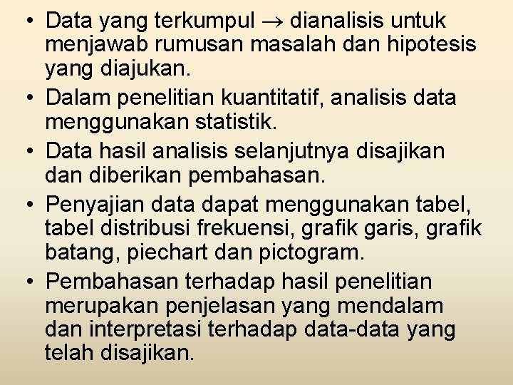  • Data yang terkumpul dianalisis untuk menjawab rumusan masalah dan hipotesis yang diajukan.