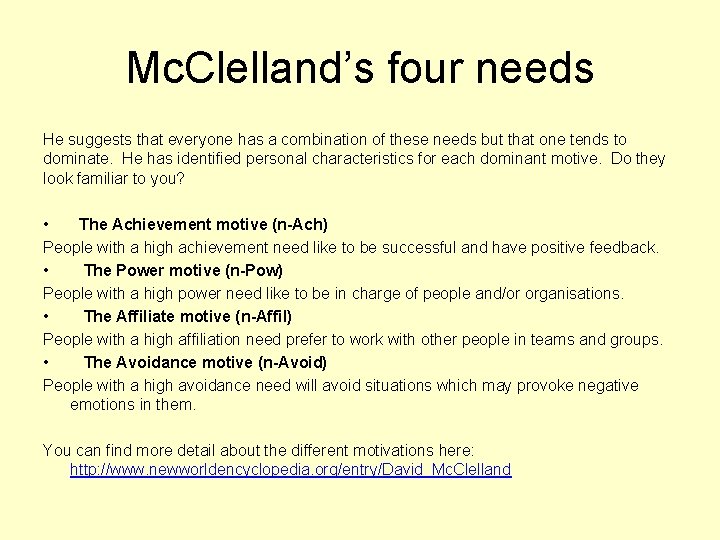 Mc. Clelland’s four needs He suggests that everyone has a combination of these needs