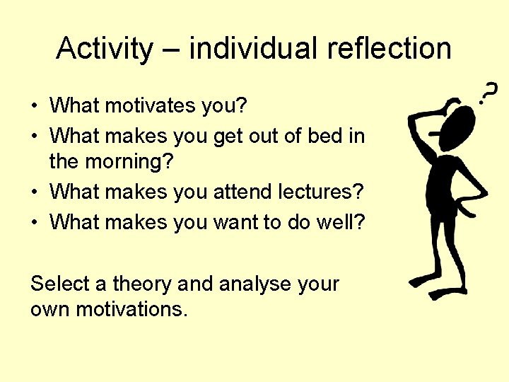 Activity – individual reflection • What motivates you? • What makes you get out