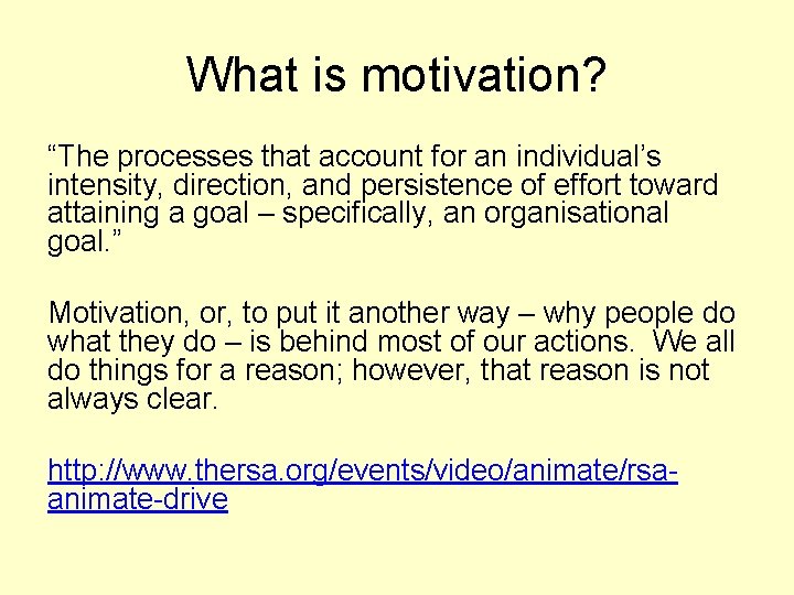 What is motivation? “The processes that account for an individual’s intensity, direction, and persistence