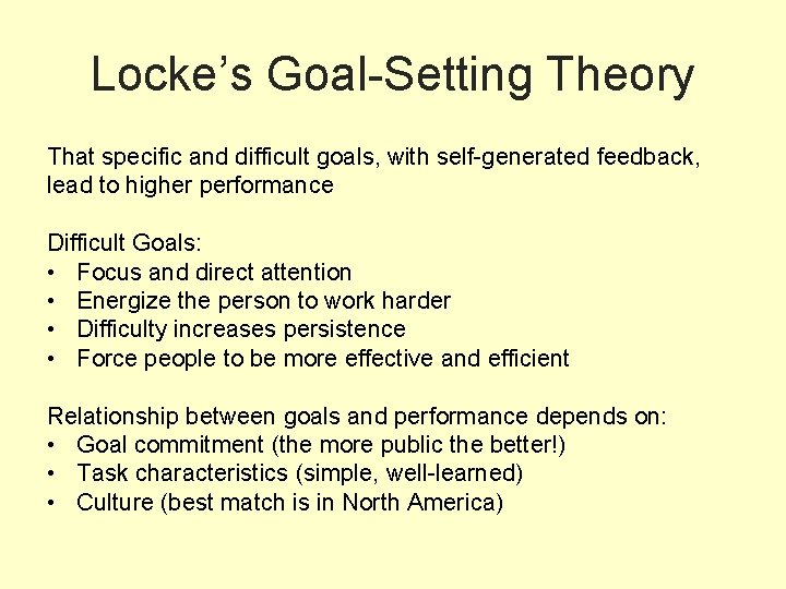 Locke’s Goal-Setting Theory That specific and difficult goals, with self-generated feedback, lead to higher