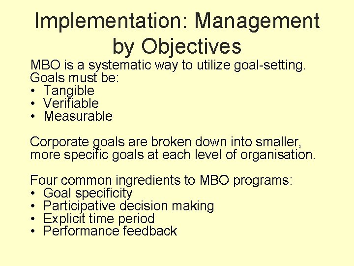 Implementation: Management by Objectives MBO is a systematic way to utilize goal-setting. Goals must