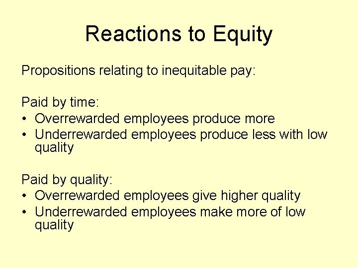 Reactions to Equity Propositions relating to inequitable pay: Paid by time: • Overrewarded employees