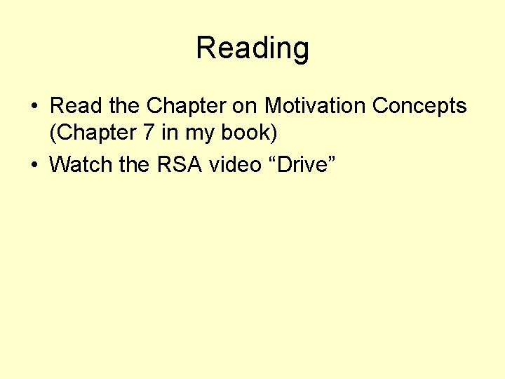 Reading • Read the Chapter on Motivation Concepts (Chapter 7 in my book) •