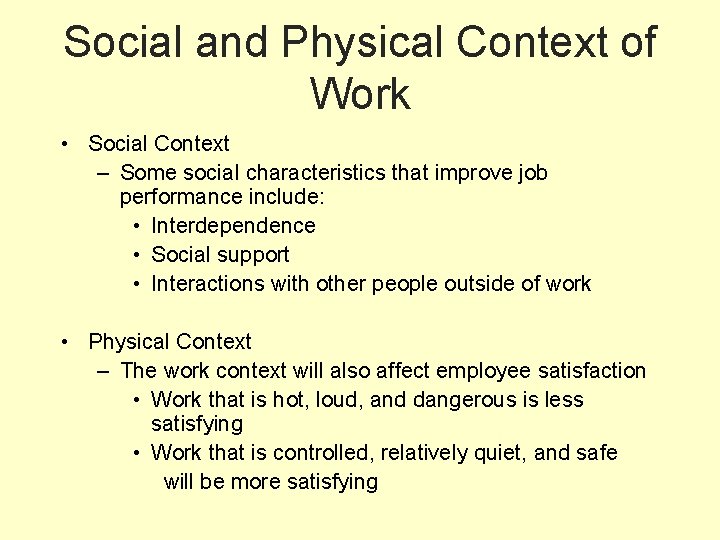 Social and Physical Context of Work • Social Context – Some social characteristics that