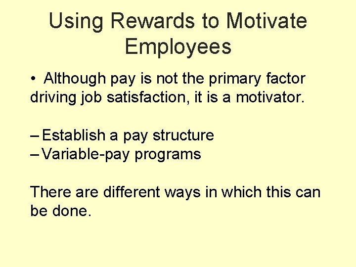 Using Rewards to Motivate Employees • Although pay is not the primary factor driving