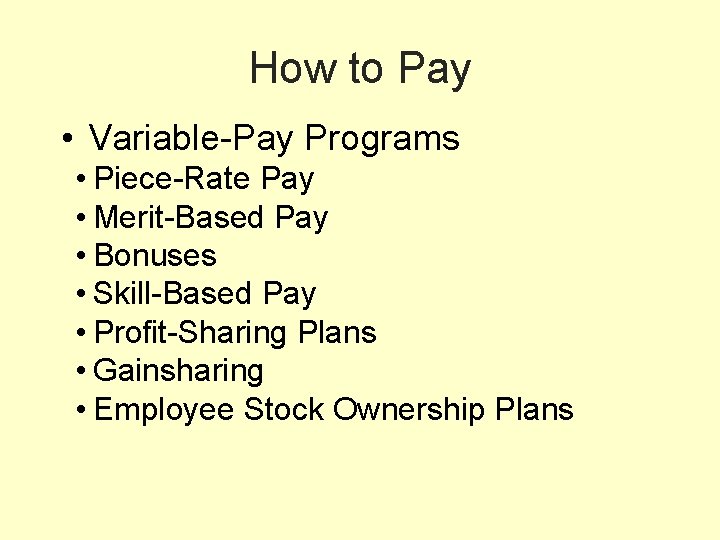 How to Pay • Variable-Pay Programs • Piece-Rate Pay • Merit-Based Pay • Bonuses