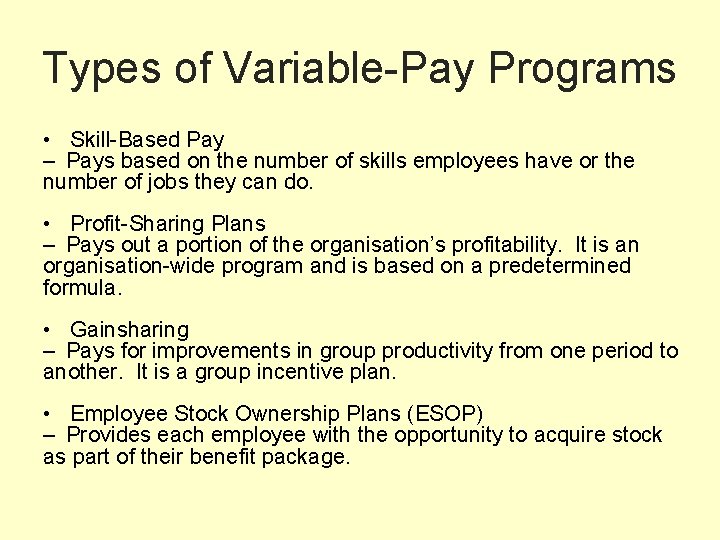 Types of Variable-Pay Programs • Skill-Based Pay – Pays based on the number of