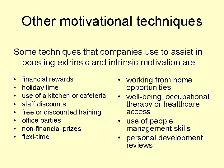 Other motivational techniques Some techniques that companies use to assist in boosting extrinsic and