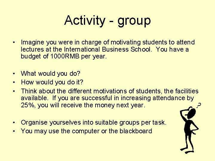 Activity - group • Imagine you were in charge of motivating students to attend