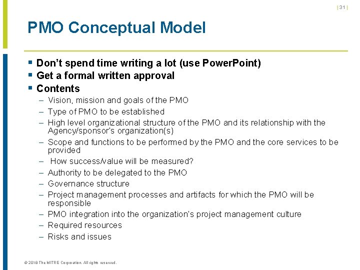 | 31 | PMO Conceptual Model § Don’t spend time writing a lot (use | 31 | PMO Conceptual Model § Don’t spend time writing a lot (use