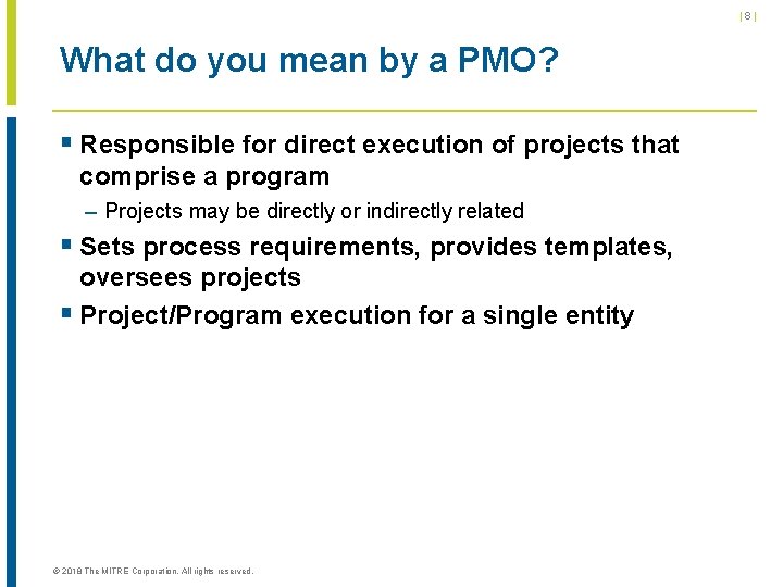 |8| What do you mean by a PMO? § Responsible for direct execution of |8| What do you mean by a PMO? § Responsible for direct execution of