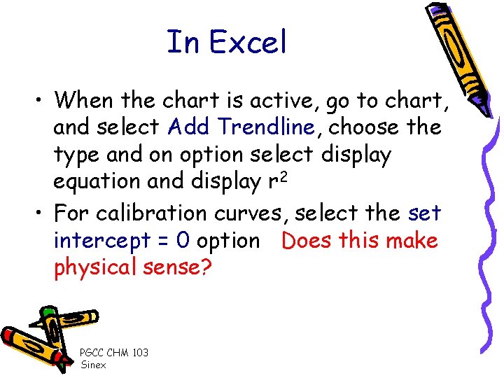 In Excel • When the chart is active, go to chart, and select Add