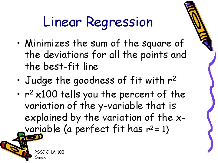 Linear Regression • Minimizes the sum of the square of the deviations for all