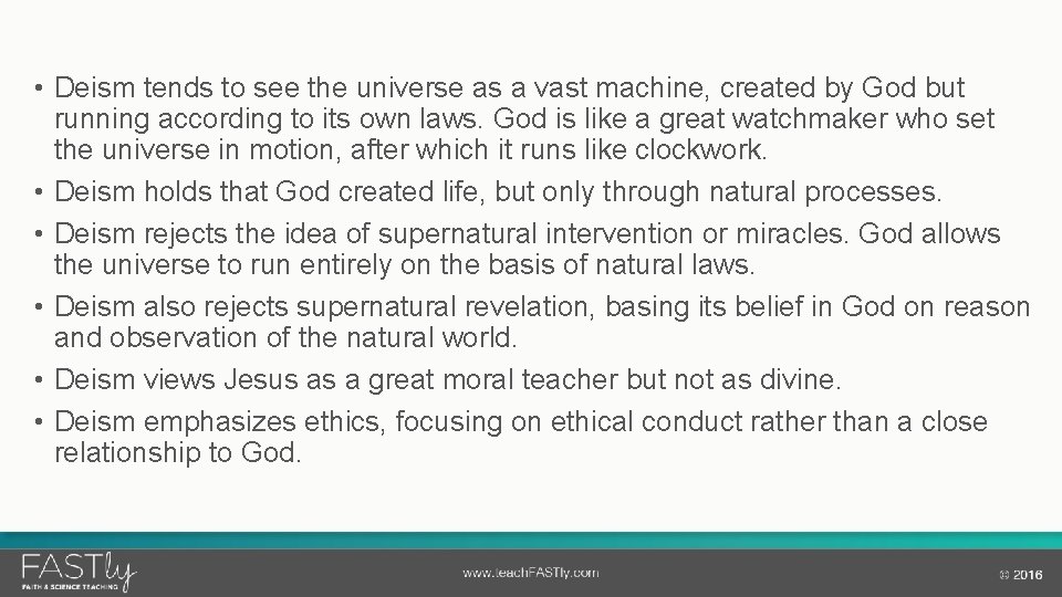  • Deism tends to see the universe as a vast machine, created by