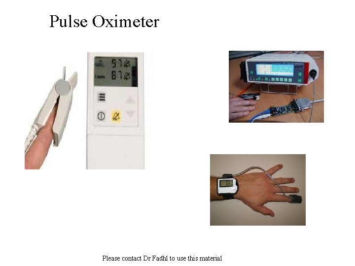 Pulse Oximeter Please contact Dr Fadhl to use this material 