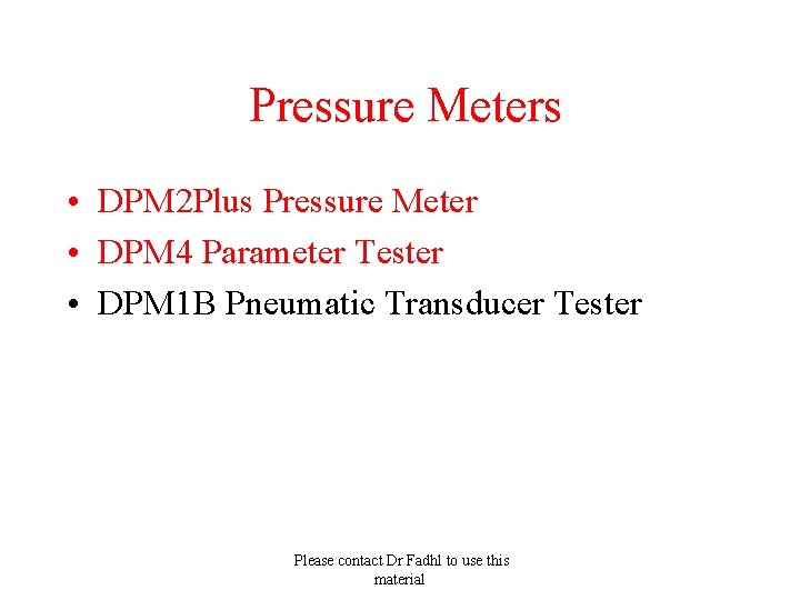  Pressure Meters • DPM 2 Plus Pressure Meter • DPM 4 Parameter Tester