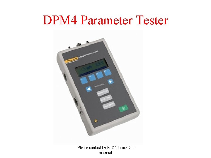 DPM 4 Parameter Tester Please contact Dr Fadhl to use this material 