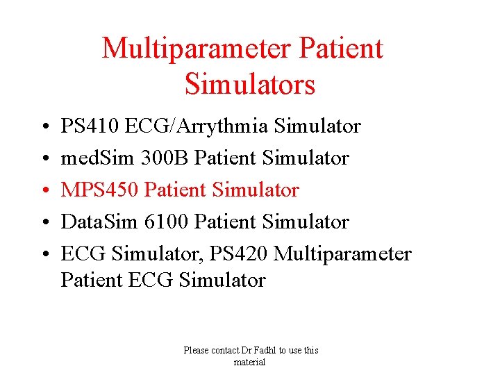 Multiparameter Patient Simulators • • • PS 410 ECG/Arrythmia Simulator med. Sim 300 B