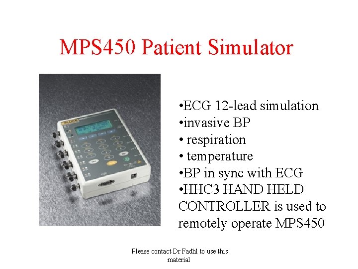 MPS 450 Patient Simulator • ECG 12 -lead simulation • invasive BP • respiration