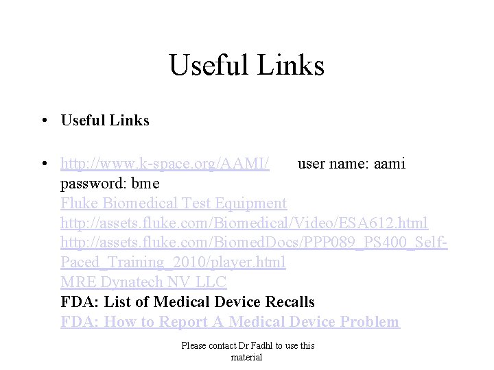 Useful Links • http: //www. k-space. org/AAMI/ user name: aami password: bme Fluke Biomedical