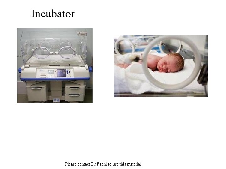 Incubator Please contact Dr Fadhl to use this material 