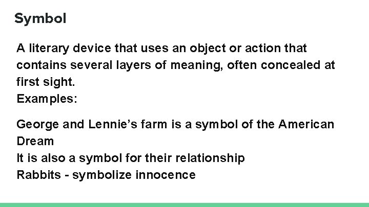 Symbol A literary device that uses an object or action that contains several layers