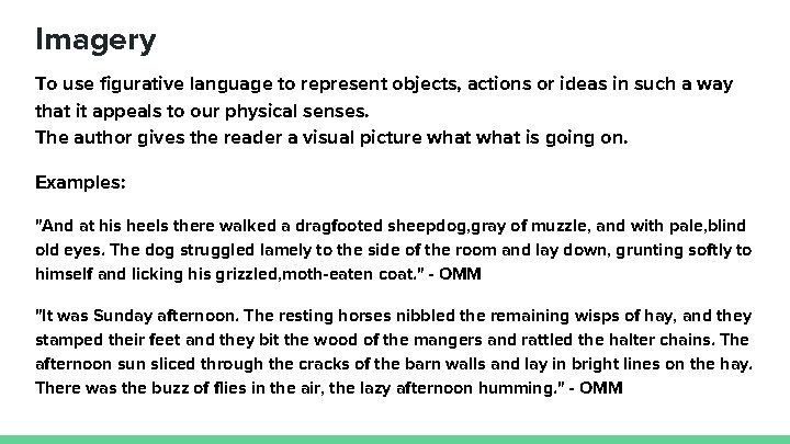 Imagery To use figurative language to represent objects, actions or ideas in such a