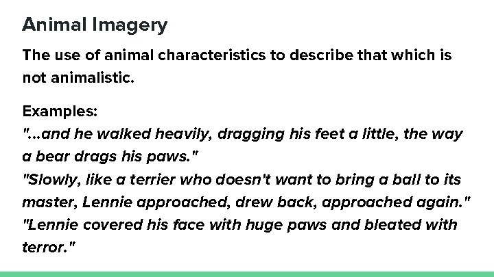 Animal Imagery The use of animal characteristics to describe that which is not animalistic.