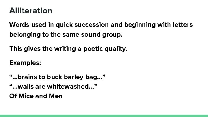 Alliteration Words used in quick succession and beginning with letters belonging to the same