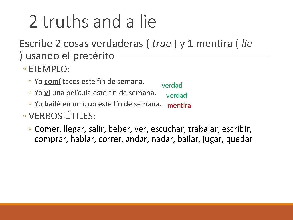 2 truths and a lie Escribe 2 cosas verdaderas ( true ) y 1